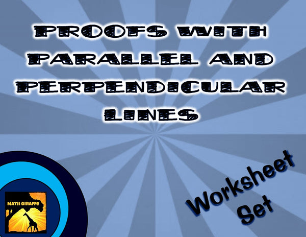 Geometry Proofs Practice Pack proofs with parallel and perpendicular lines